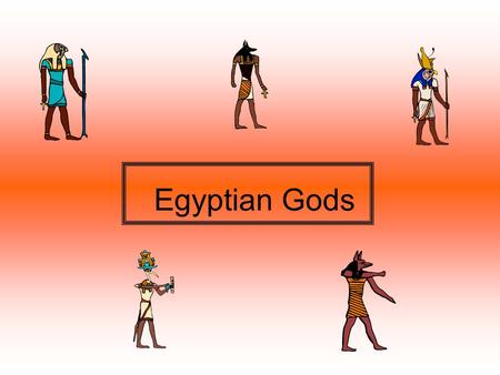 Egyptian Gods.