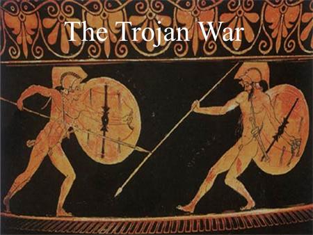 The Trojan War. One of the most famous stories from the Classical World is the story about the Trojan War. The story, according to common belief, was.