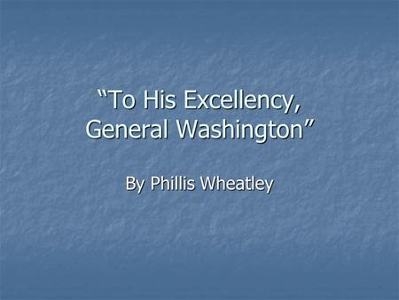 “To His Excellency, General Washington”