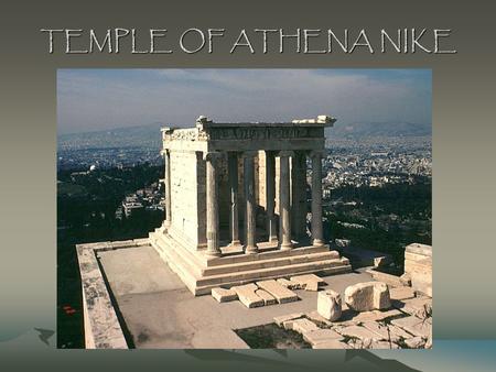 TEMPLE OF ATHENA NIKE. The temple sat on a high outcrop of rock.