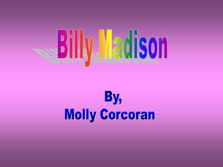 Billy’s ordinary world is at his home with his Dad and friends. Billy can do whatever he wants, whenever he wants, without any punishment or being told.