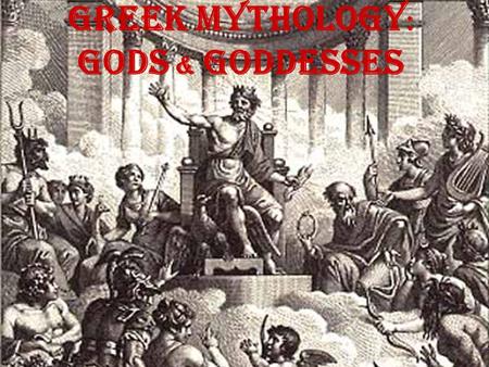 Greek Mythology : Gods & Goddesses. Mythology Ancient cultures used mythology belief systems much the same way that people use modern religion. 1. to.