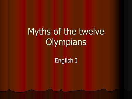 Myths of the twelve Olympians English I. Twelve Olympians Zeus (Jupiter) Zeus (Jupiter) Hera (Juno) Hera (Juno) Poseidon (Neptune) Poseidon (Neptune)
