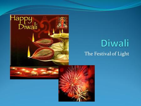 Diwali The Festival of Light.