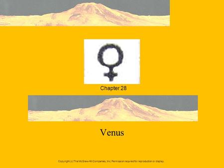 Chapter 28 Venus Copyright (c) The McGraw-Hill Companies, Inc. Permission required for reproduction or display.