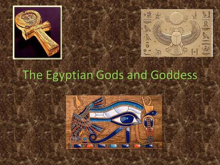 The Egyptian Gods and Goddess. Anubis The jackal-headed God of mummification. Mother was Nephthys Father was Osiris 3 Important Functions 1. Supervised.