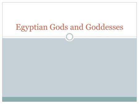 Egyptian Gods and Goddesses. Do Now Answer the following questions: 1. What area surrounded the Nile? 2. Where were Upper and Lower Egypt? Why was this?