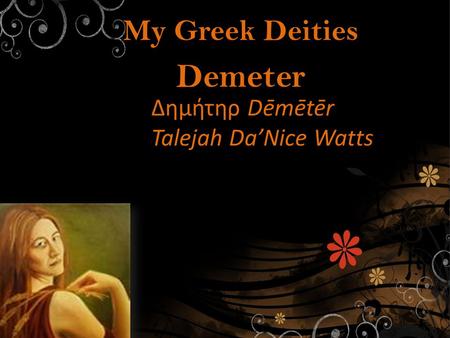 My Greek Deities Δημήτηρ Dēmētēr Talejah Da’Nice Watts Demeter.