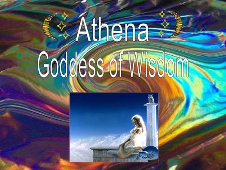 By: Morgan Barnett Goddess of what? Athena is the goddess of Wisdom, the goddess of warfare, strategy, the crafts, and reason. She is a kind and caring.