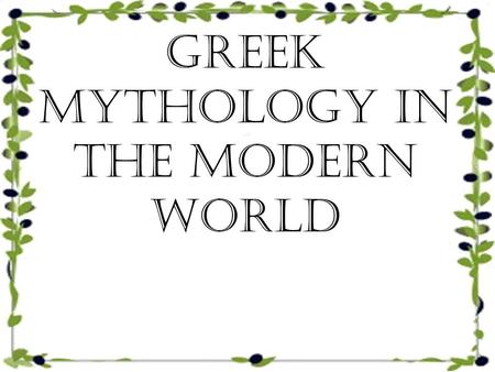Greek Mythology in the Modern World. Mythology in Business Hundreds of companies take their name, logo, or slogans from mythology.