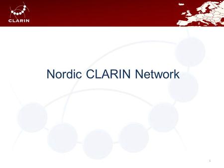Nordic CLARIN Network 1. What have we seen and heard? A lot of different tools Corpus tools – 3 different tools Annotation tools (automatic and manual)