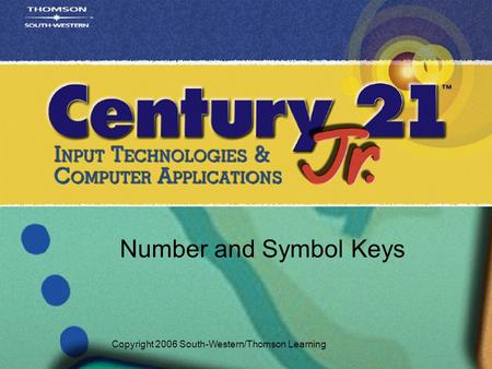 Number and Symbol Keys Copyright 2006 South-Western/Thomson Learning.