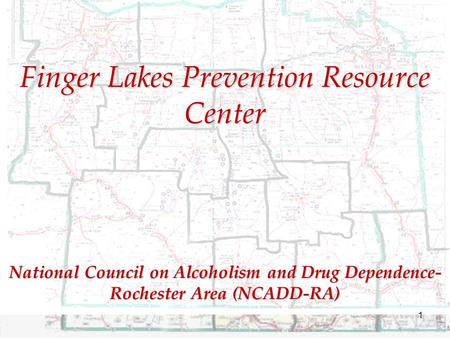 National Council on Alcoholism and Drug Dependence- Rochester Area (NCADD-RA) Finger Lakes Prevention Resource Center 1.