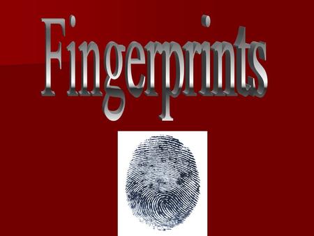 History of Fingerprinting 1 st attempt at a personal identification system 1 st attempt at a personal identification system –Introduced by French police.