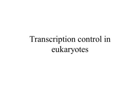 Transcription control in eukaryotes. Subjects, covered in this lecture Overview Structural classification of eukaryotic transcription factors Transcription.