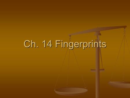 Ch. 14 Fingerprints. History of Fingerprinting The first system of personal identification used in criminal investigations was anthropometry. The first.