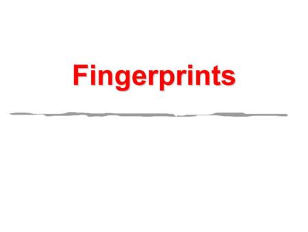 Fingerprints. 1 Fingerprints  Why fingerprints are individual evidence.  Why there may be no fingerprint evidence at a crime scene.  How computers.