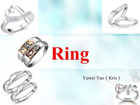 Ring Yuwei Yao （ Kris ）. The Origin of Ring Egypt Back to 3000 years ago, there was no ring. The rulers of Egypt--Heavy Seal represent powerful at any.