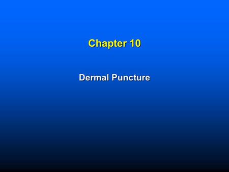 Chapter 10 Dermal Puncture.