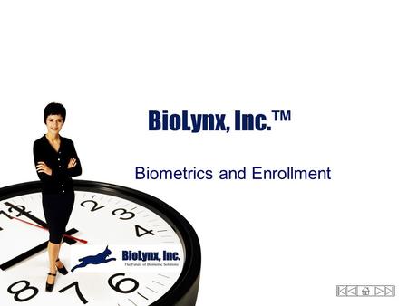 BioLynx, Inc.™ Biometrics and Enrollment. Overview Biometrics Hand Geometry and templates Enrollment Command Mode.