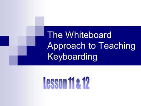 The Whiteboard Approach to Teaching Keyboarding. frftfgfbfvf jujyjhjmjnj dedcd kIk,k swsxs lol.l aqaza ppp *Key a space after each set of letters.