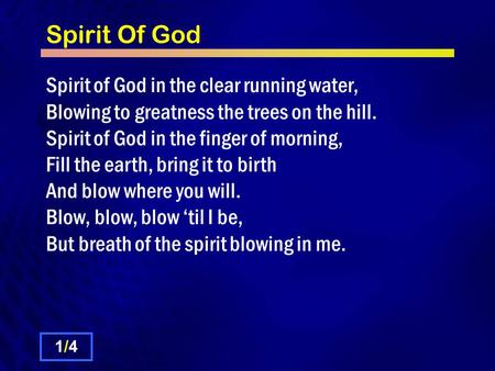 Spirit Of God Spirit of God in the clear running water, Blowing to greatness the trees on the hill. Spirit of God in the finger of morning, Fill the earth,