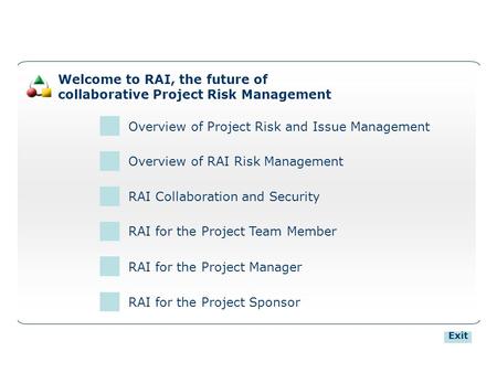 Welcome to RAI, the future of collaborative Project Risk Management Overview of Project Risk and Issue Management RAI for the Project Manager RAI for the.