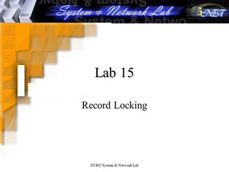 NCHU System & Network Lab Lab 15 Record Locking. NCHU System & Network Lab Record Locking (1/4) What happens when two process attempt to edit the same.
