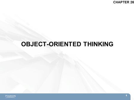OBJECT-ORIENTED THINKING CHAPTER 26 1. Topics  The Object-Oriented Metaphor  Object-Oriented Flocks of Birds –Boids by Craig W. Reynolds  Modularity.