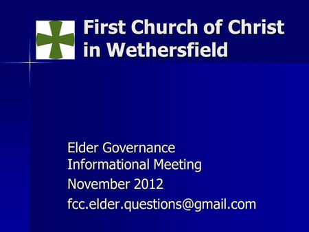 First Church of Christ in Wethersfield Elder Governance Informational Meeting November 2012