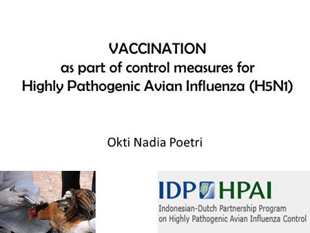 VACCINATION as part of control measures for Highly Pathogenic Avian Influenza (H5N1) Okti Nadia Poetri.