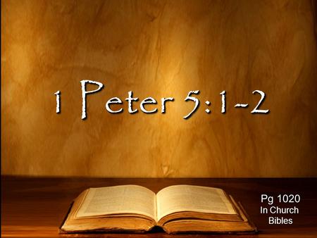 1 Peter 5:1-2 Pg 1020 In Church Bibles. An astonishing and horrible thing Has been committed in the land: Jeremiah 5:30.