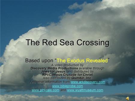 The Red Sea Crossing Based upon “The Exodus Revealed ” A video production by Discovery Media Productions available through Jews for Jesus, and distributed.