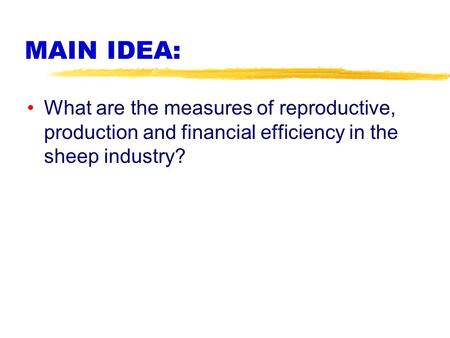 MAIN IDEA: What are the measures of reproductive, production and financial efficiency in the sheep industry?
