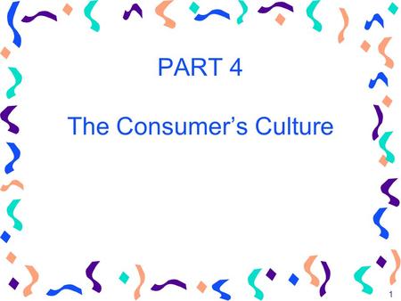 1 PART 4 The Consumer’s Culture. 2 The Environment The Consumer’s Culture Regional, Ethnic and Religious Influences Social Class Influence Age, Gender,