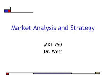 Market Analysis and Strategy MKT 750 Dr. West. Agenda Pop quiz Marketing Analysis & Strategic Planning Essential Elements Discuss Shopping Insights Diary.