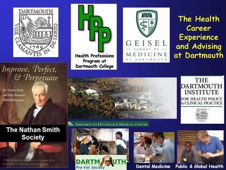 The Nathan Smith Society Veterinary MedicineDental MedicinePublic & Global Health The Health Career Experience and Advising at Dartmouth.