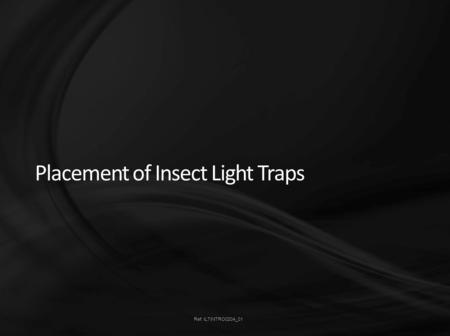 Ref: ILTINTRO0204_01 Placement of Insect Light Traps.