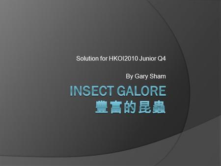 Solution for HKOI2010 Junior Q4 By Gary Sham. Problem Description  Given 4 kinds of insects with different number and year of activity.  Find the earliest.