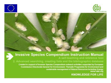 Www.cabi.org KNOWLEDGE FOR LIFE Invasive Species Compendium Instruction Manual A self-teaching and reference tool 2. Advanced searching, creating lists.