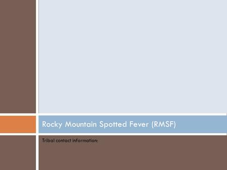 Tribal contact information: Rocky Mountain Spotted Fever (RMSF)