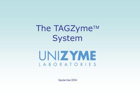 The TAGZyme System September 2004. COOH Target Protein PA DAPase The TAGZyme system (I) Q Q H H H H Q Q H H Q Q M M K K H H Q Q H H Q Q H H Q Q DAPase.