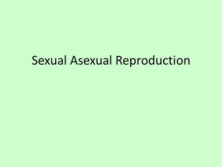Sexual Asexual Reproduction