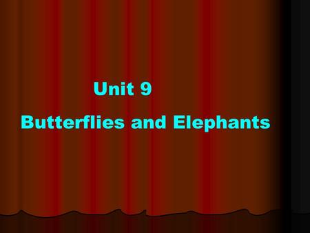 Unit 9 Butterflies and Elephants. Activity One: Overcoming Your Stage FrightOvercoming Your Stage Fright Activity Two: Idioms About InsectsIdioms About.