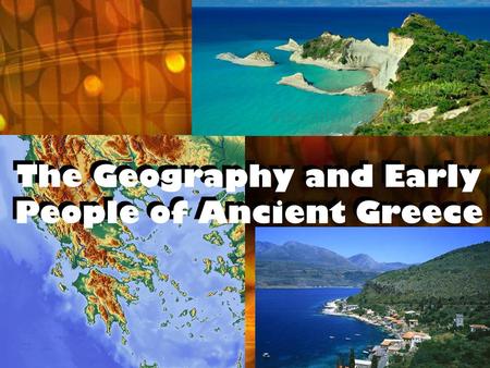 The Geography and Early People of Ancient Greece.