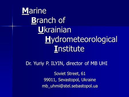 Marine Branch of Ukrainian Hydrometeorological Institute Marine Branch of Ukrainian Hydrometeorological Institute Soviet Street, 61 99011, Sevastopol,