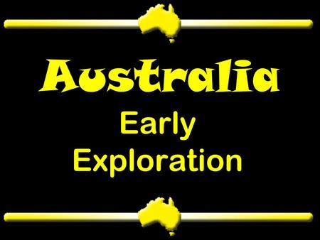 Australia Early Exploration. Australia’s first inhabitants, the Aborigines arrived Scientists do not agree to how these natives arrived First Inhabitants.