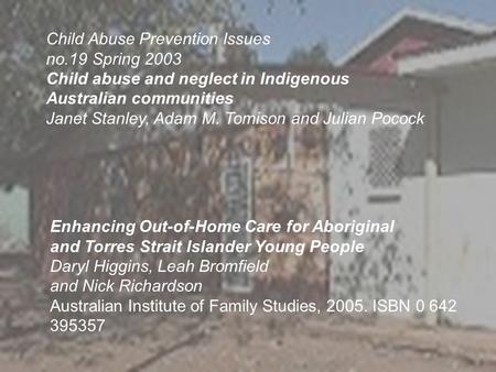 Child Abuse Prevention Issues no.19 Spring 2003 Child abuse and neglect in Indigenous Australian communities Janet Stanley, Adam M. Tomison and Julian.