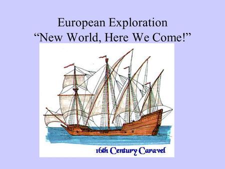 European Exploration “New World, Here We Come!”.