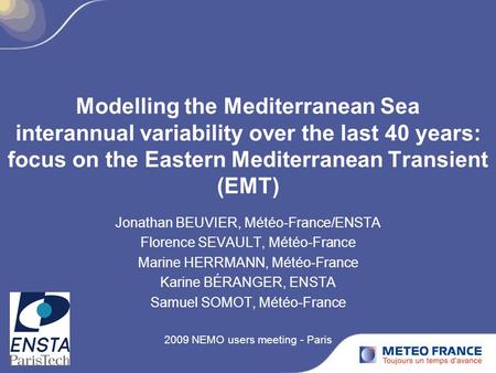 Modelling the Mediterranean Sea interannual variability over the last 40 years: focus on the Eastern Mediterranean Transient (EMT) Jonathan BEUVIER, Météo-France/ENSTA.
